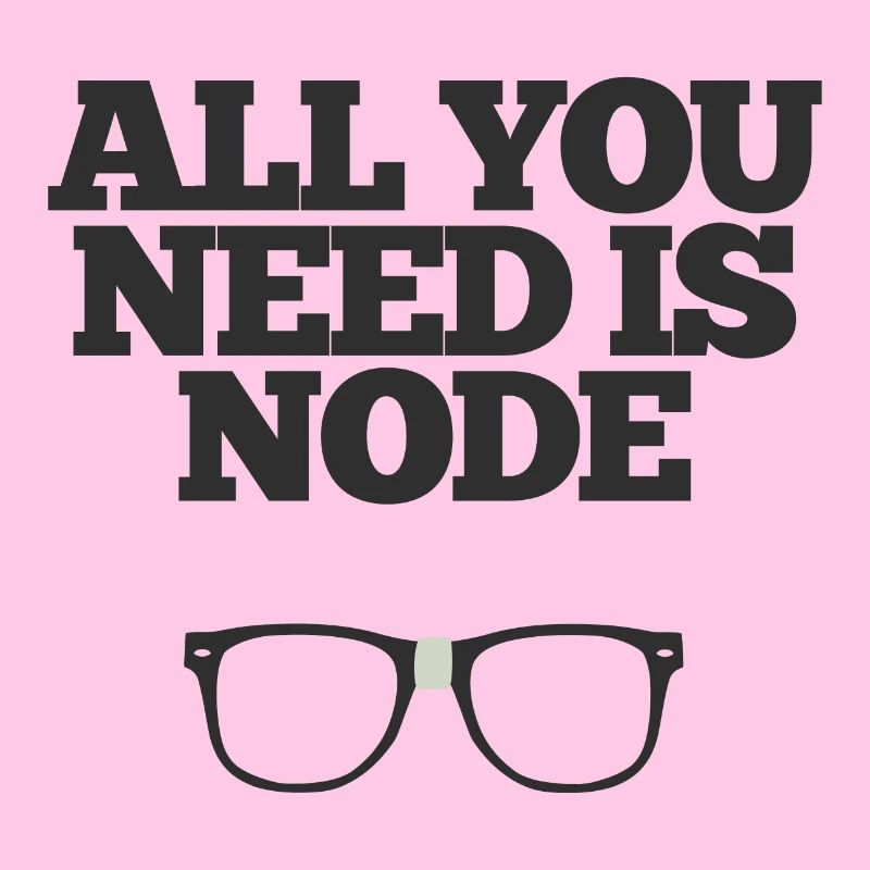 All You Need Is Node