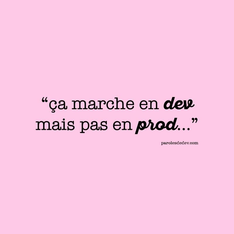 ça marche en dev...