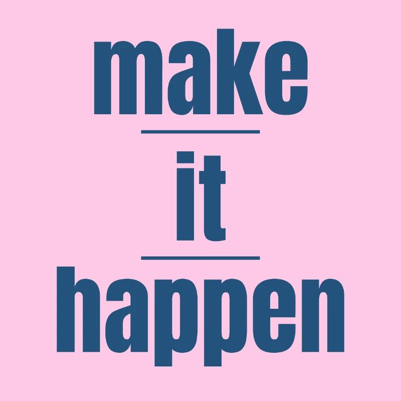make it happen
