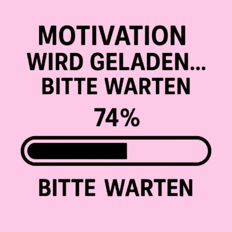 Motivation wird geladen - Funshirt!