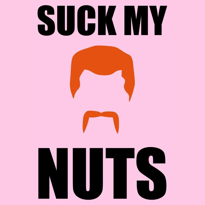 Suck my nuts
