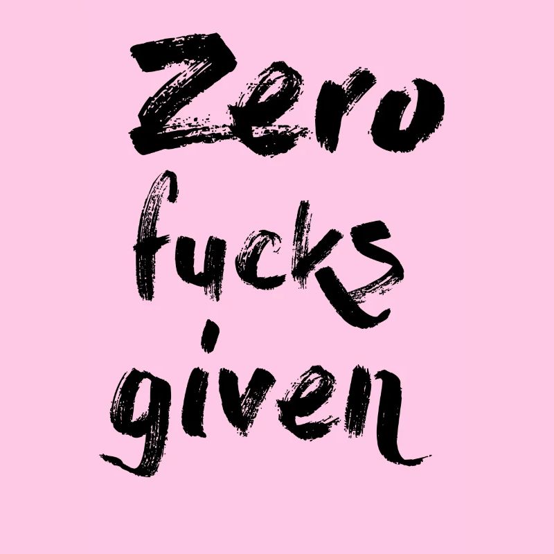 Zero Fucks Given