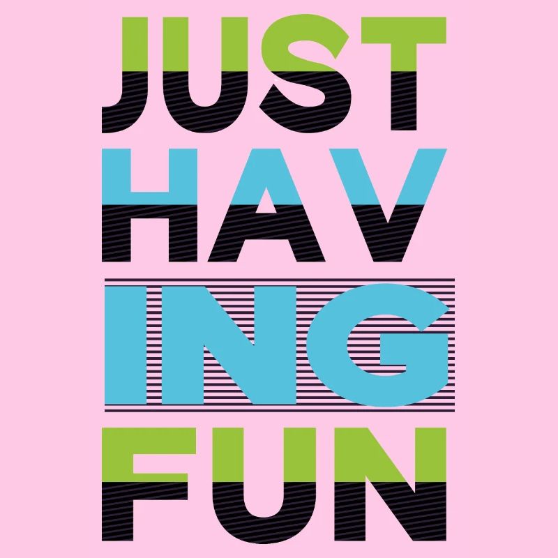 Just Having Fun Sprüche