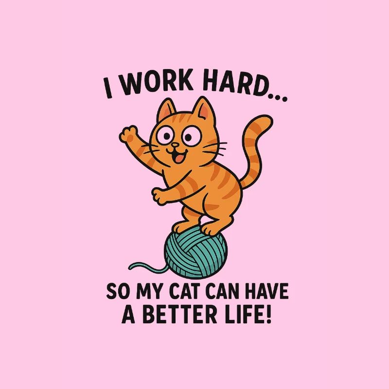 Ich arbeite hart damit Katze besser lebt