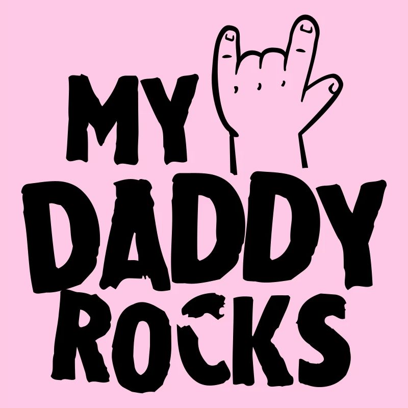 My daddy rocks