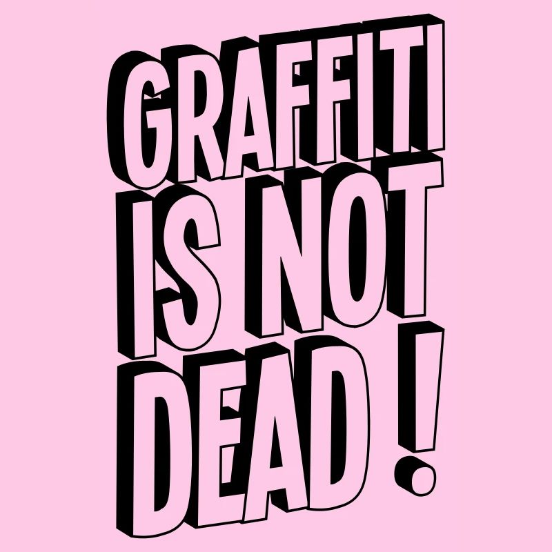 GRAFFITI ART IS NOT DEAD