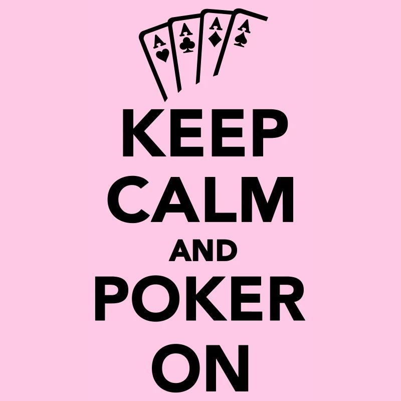 Keep calm and Poker on