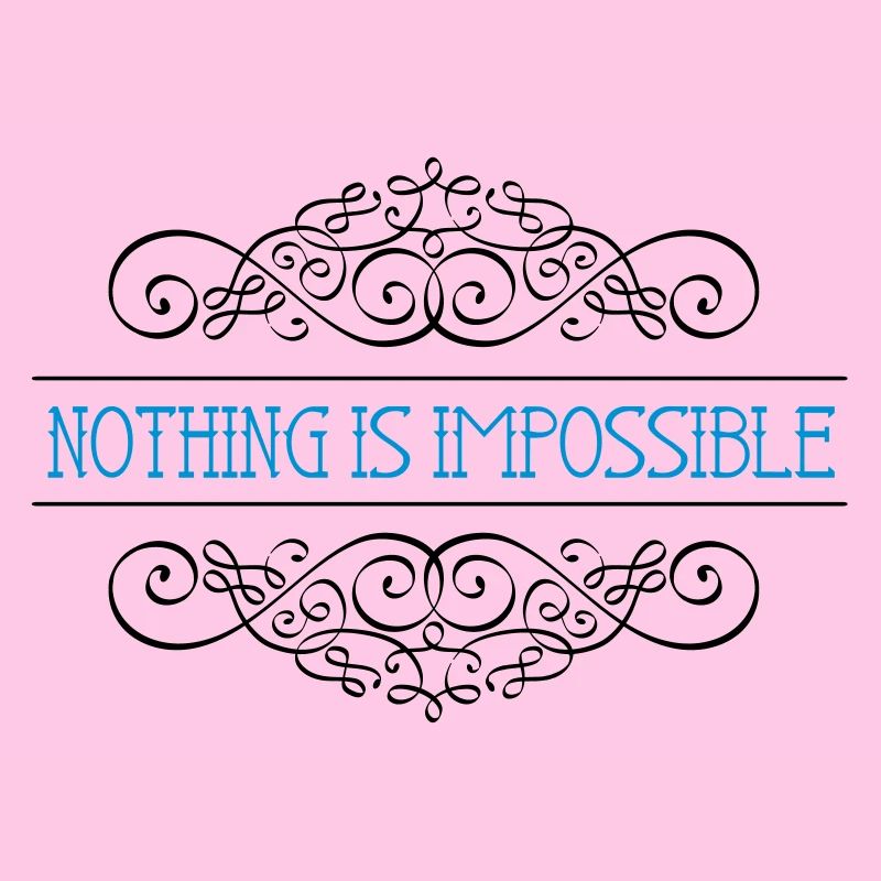 Nothing is impossible