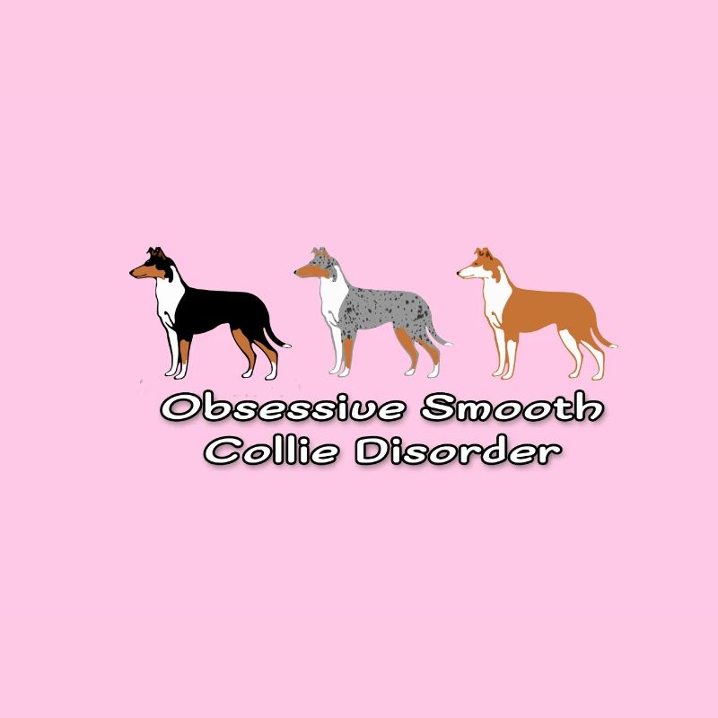 Obsessive Smooth Collie Disorder