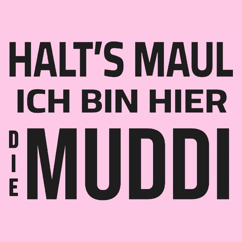 Halt's Maul - Ich bin hier die Muddi