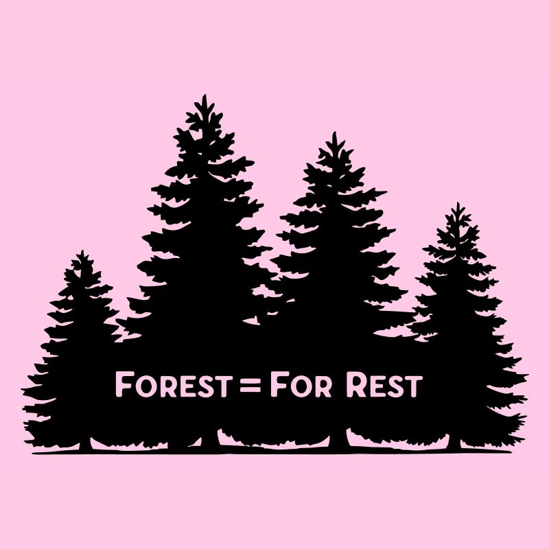 Forest = For Rest