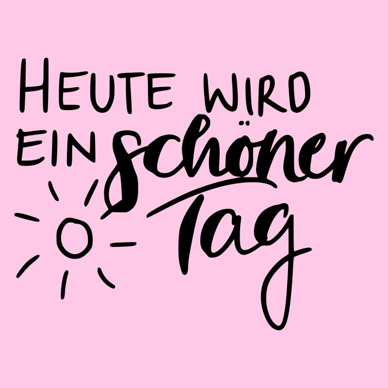 Heute wird ein schöner Tag