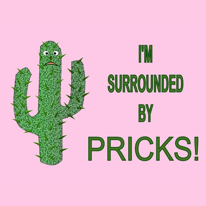 Funny Cactus Surrounded by Pricks Slogan
