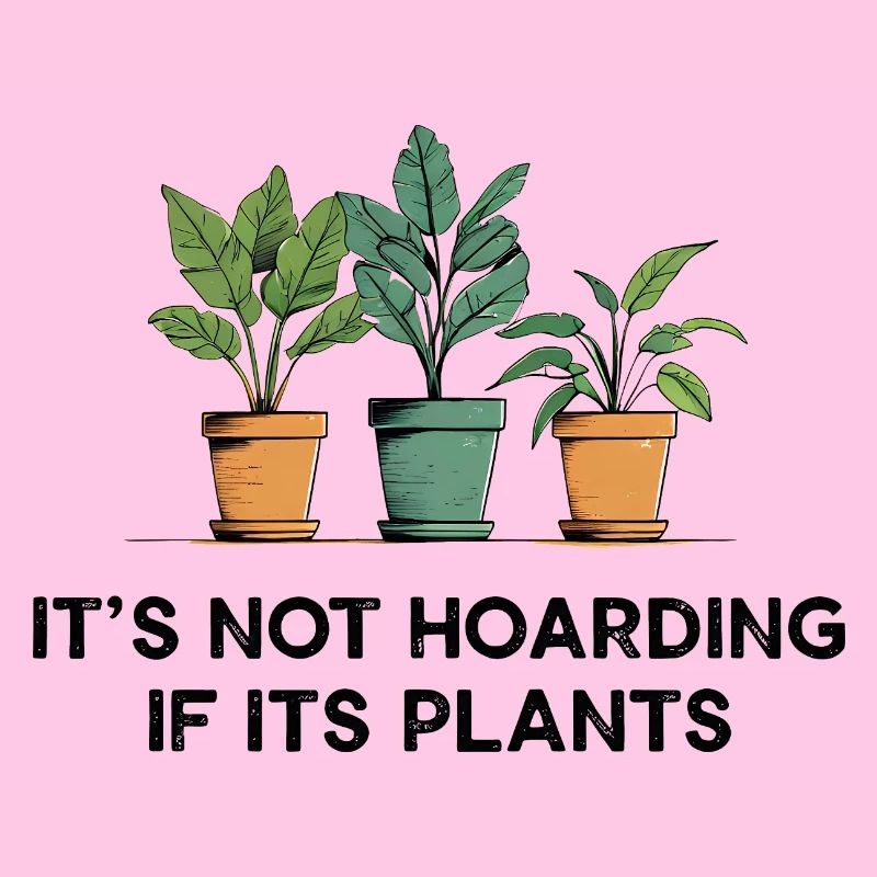 Not Hoarding If It's Plants