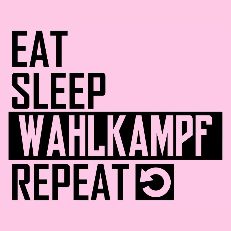 eat sleep wahlkampf repeat