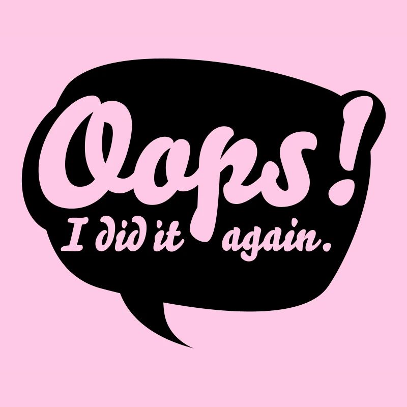 Oops, i did it again