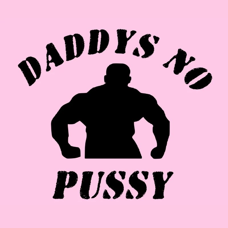 daddys no pussy