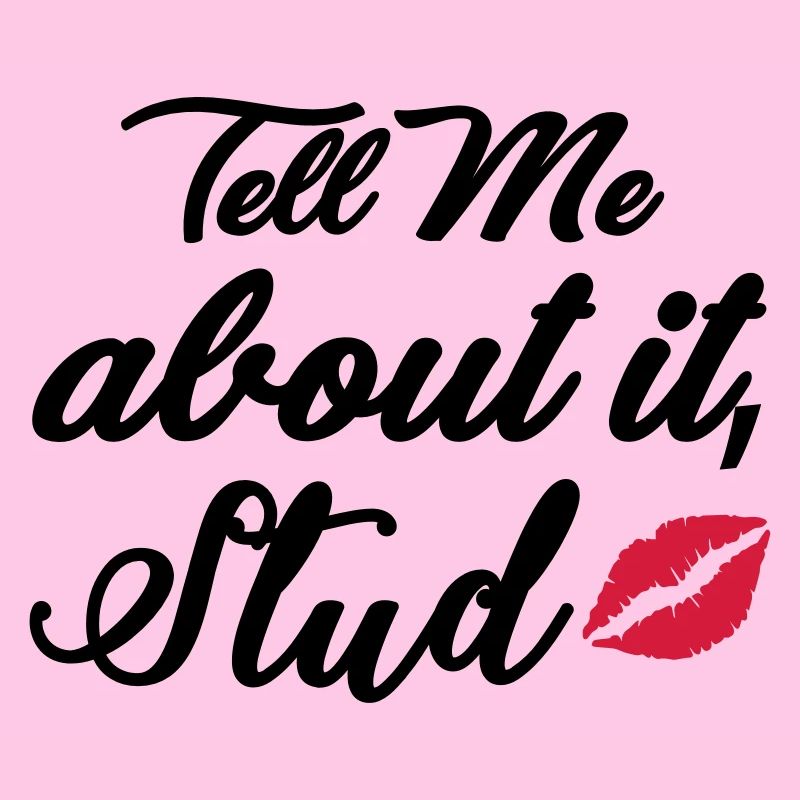 Tell me about it stud