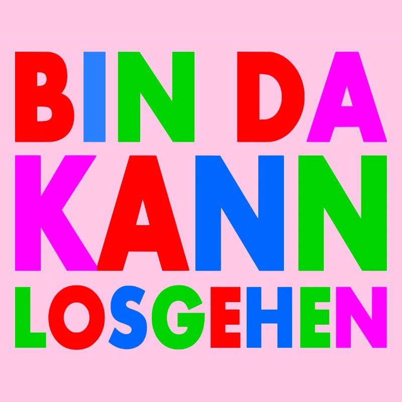 BIN DA KANN LOSGEHEN
