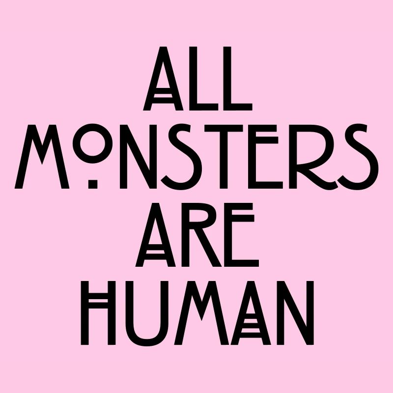 All monsters are human
