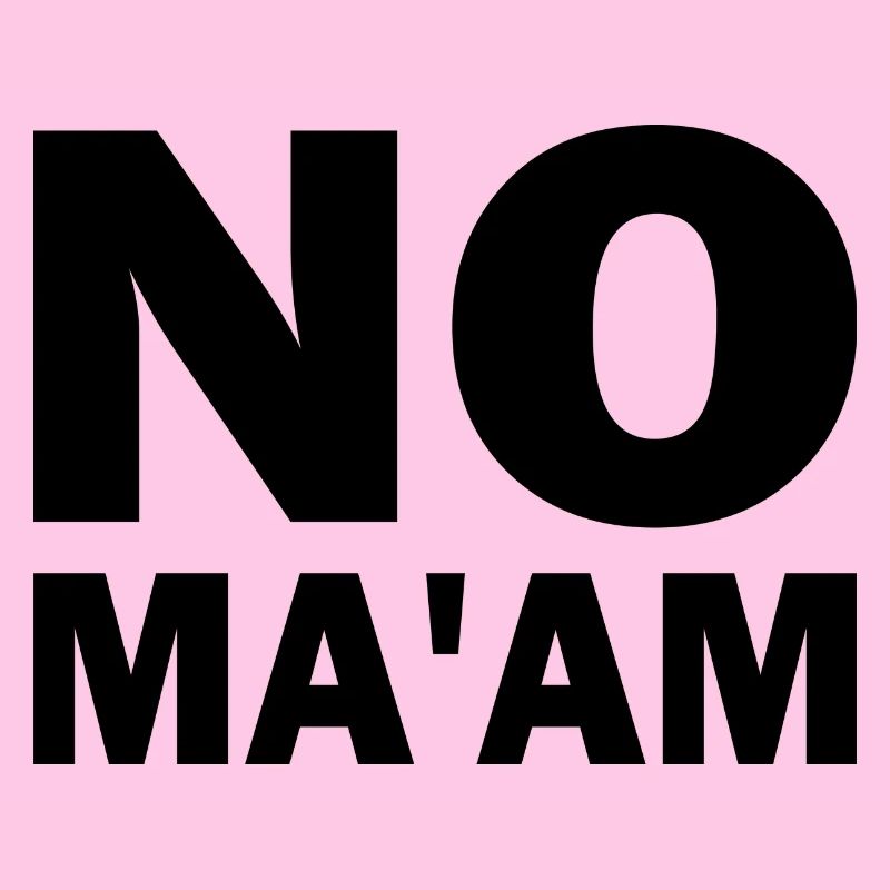 no ma'am