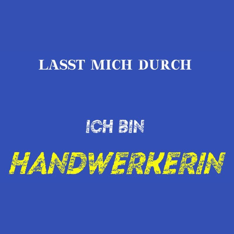 Lasst mich durch ich bin Handwerkerin Geschenkidee
