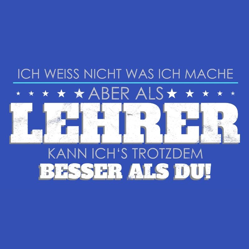 Lehrer Spruch besser als Du