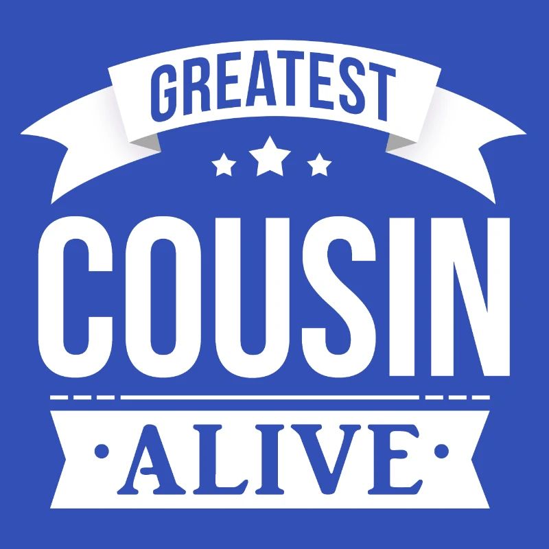 GREATEST COUSIN ALIVE