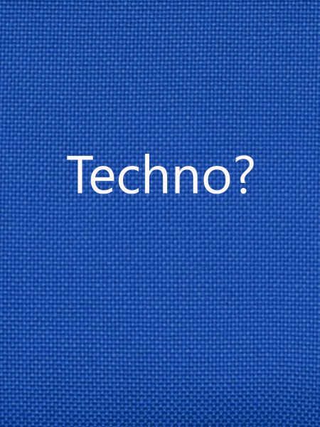 Techno?