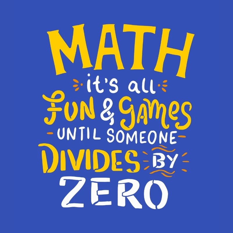 Maths It's all fun and games until so divides zero