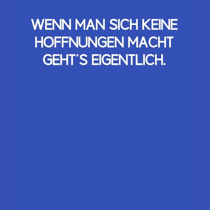 Keine Hoffnungen machen Sarkasmus Witz Geschenk
