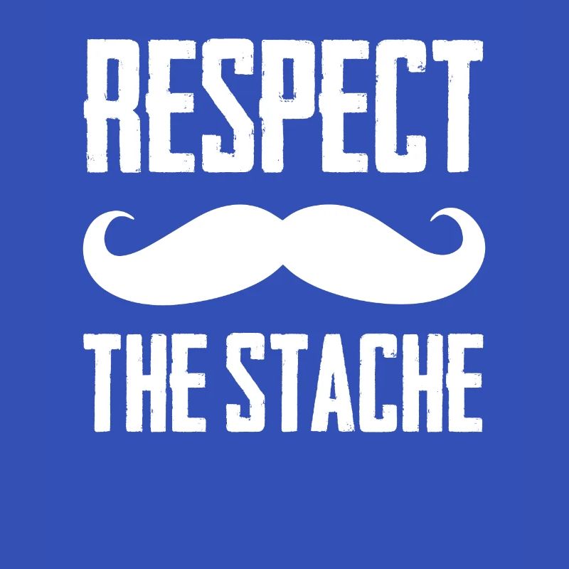 Respect The Stache Funny Mustache Cool Beard
