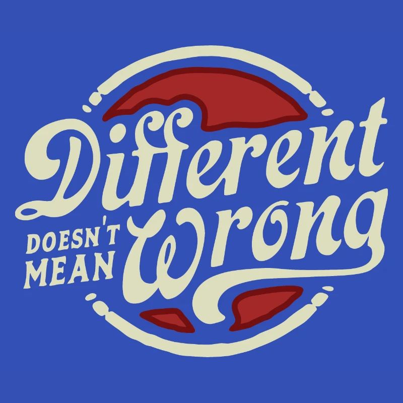 DIFFERENT DOESN'T MEAN WRONG