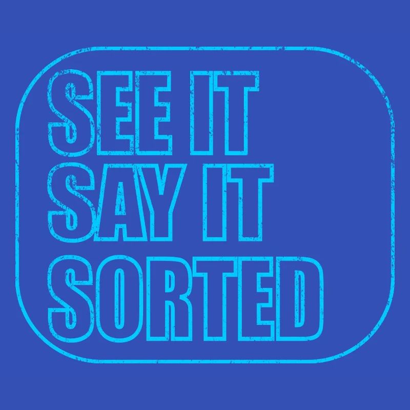 SEE IT SAY IT SORTED
