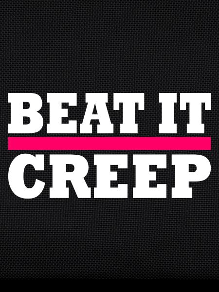 Beat it creep