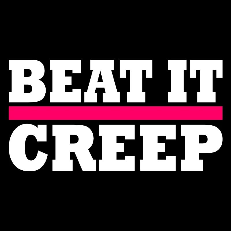 Beat it creep