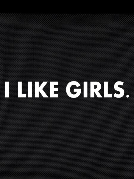 I like girls