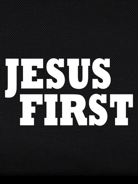 Jesus first