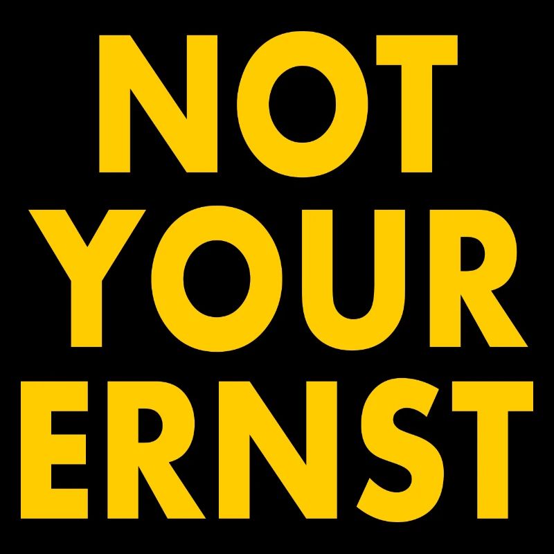 Not your ernst