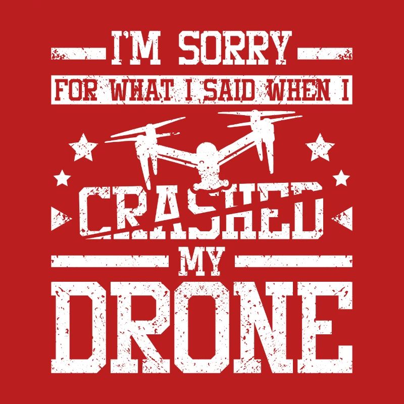 Sorry for what I said when I crashed my drone