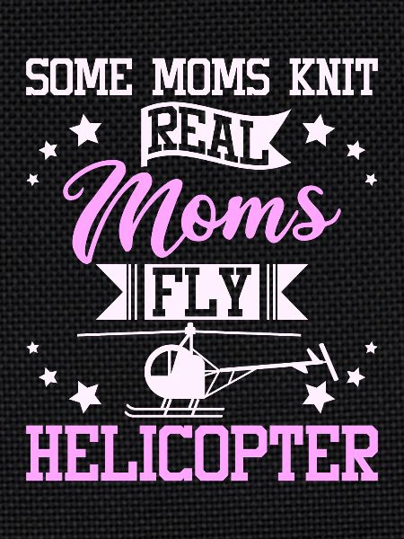 Moms fly helicopter