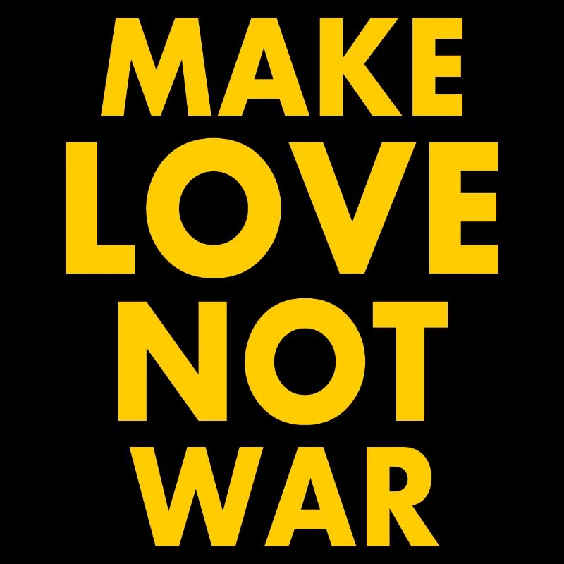 Make love not war