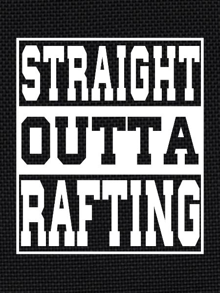 Rafting saying funny