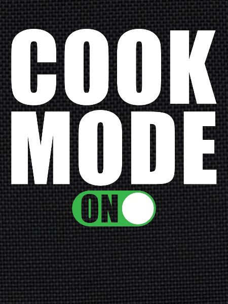 Cooking Mode On