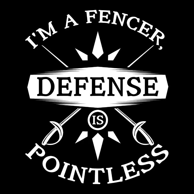 I'm a fencer defense is pointless