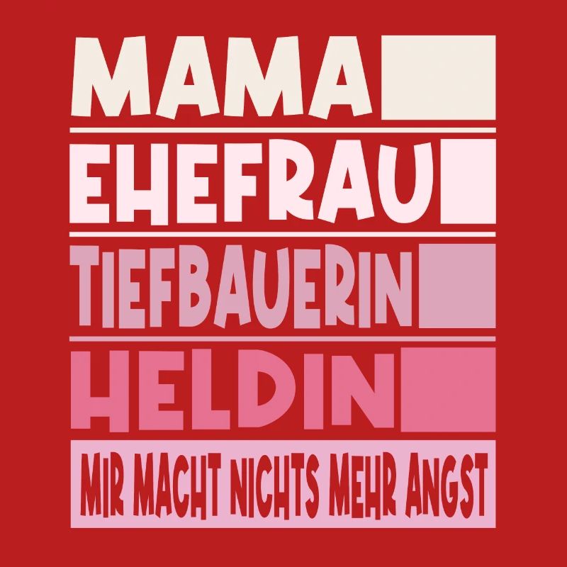 Tiefbauerin Mama Ehefrau Heldin