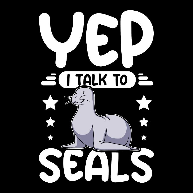 Yep I talk to seals