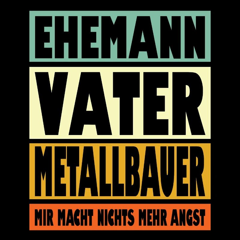 Metallbauer Vater Ehemann Held