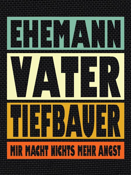 Tiefbauer Vater Ehemann Held
