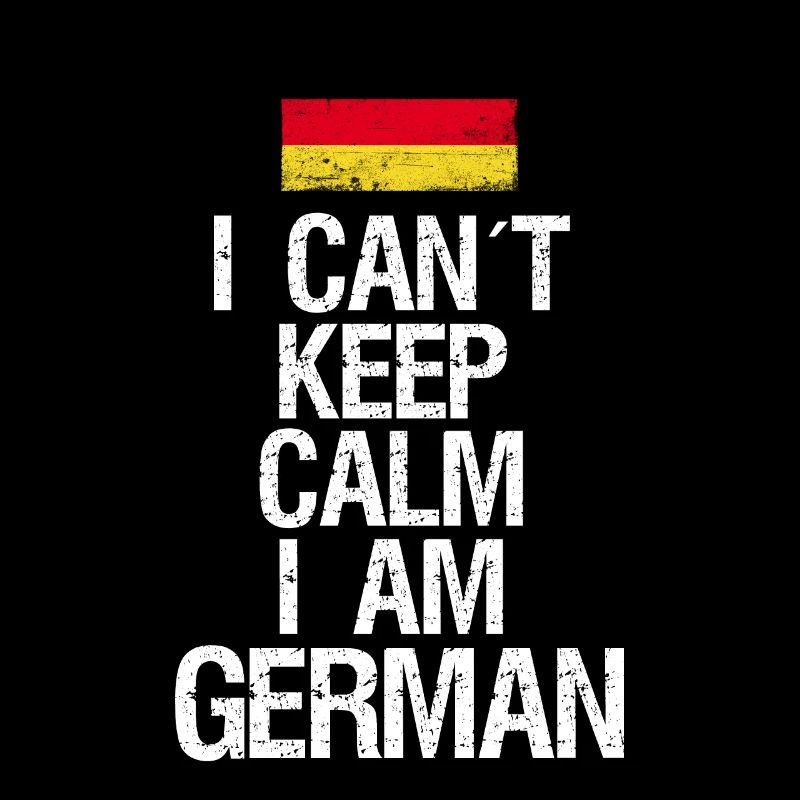 I can not Keep Calm I am Deutscher